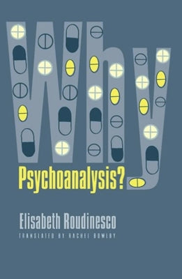 Book cover of Why Psychoanalysis? by Roudinesco, Elisabeth