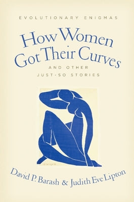 Book cover of How Women Got Their Curves and Other Just-So Stories: Evolutionary Enigmas by Barash, David