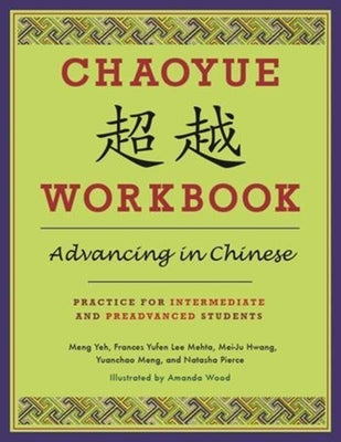 Book cover of Chaoyue Workbook: Advancing in Chinese: Practice for Intermediate and Preadvanced Students [With CD (Audio)] by Meng, Yeh