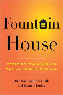 Book cover of Fountain House: Creating Community in Mental Health Practice by Doyle, Alan