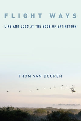 Book cover of Flight Ways: Life and Loss at the Edge of Extinction by Dooren, Thom Van