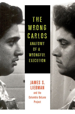 Book cover of The Wrong Carlos: Anatomy of a Wrongful Execution by Liebman, James