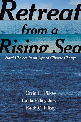 Book cover of Retreat from a Rising Sea: Hard Choices in an Age of Climate Change by Pilkey, Orrin H.