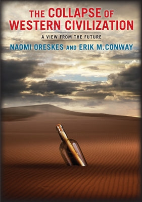 Book cover of The Collapse of Western Civilization: A View from the Future by Oreskes, Naomi