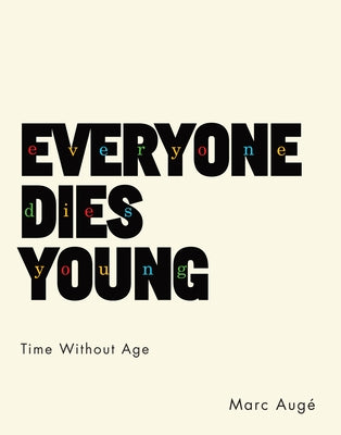 Book cover of Everyone Dies Young: Time Without Age by Aug