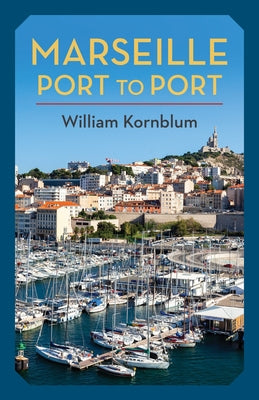 Book cover of Marseille, Port to Port by Kornblum, William