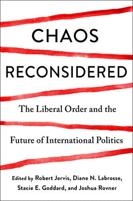 Book cover of Chaos Reconsidered: The Liberal Order and the Future of International Politics by Jervis, Robert