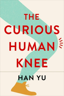 Book cover of The Curious Human Knee by Yu, Han