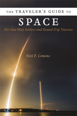 Book cover of The Traveler's Guide to Space: For One-Way Settlers and Round-Trip Tourists by Comins, Neil