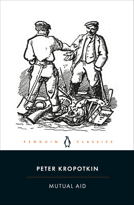 Mutual Aid: A Factor of Evolution by Peter Kropotkin book cover