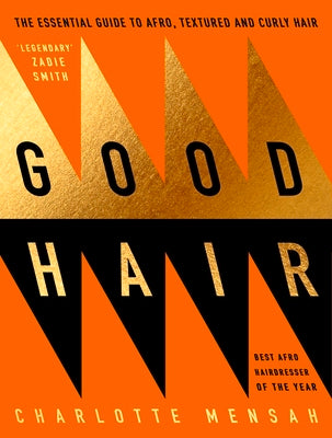 Book cover of Good Hair: The Essential Guide to Afro, Textured and Curly Hair by Mensah, Charlotte