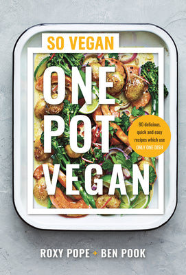 Book cover of One Pot Vegan: 80 Quick, Easy and Delicious Plant-Based Recipes from the Creators of So Vegan by Pope, Roxy