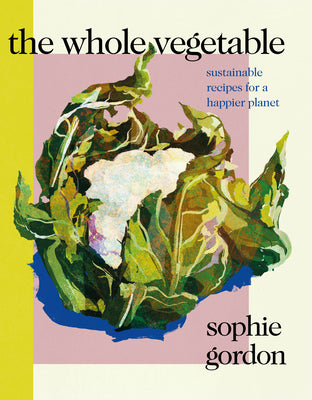 Book cover of The Whole Vegetable by Gordon, Sophie
