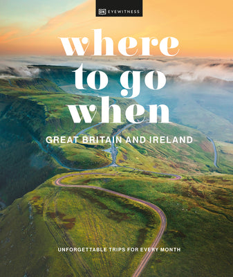 Book cover of Where to Go When Great Britain and Ireland by DK