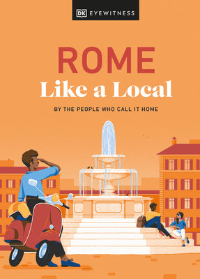 Book cover of Rome Like a Local: By the People Who Call It Home by Karsemeijer, Liza