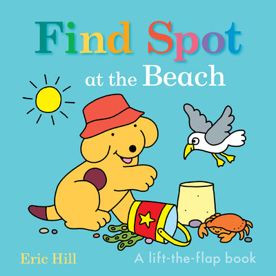 Find Spot at the Beach: A Lift-The-Flap Book by Hill, Eric book cover