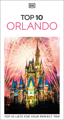 Book cover of DK Top 10 Orlando: Top 10 Lists for Your Perfect Trip, Plus an All-Weather Folded Map by Dk Travel