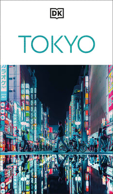 Book cover of DK Tokyo: Must-See Sights. Culture & History. Detailed Maps & Tours. Covers Shibuya, Shinjuku, Asakusa, Ginza by Dk Travel