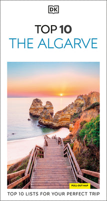 Book cover of DK Top 10 the Algarve: Top 10 Lists for Your Perfect Trip, Plus an All-Weather Folded Map by Dk Travel