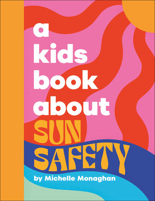 A Kids Book about Sun Safety by Monaghan, Michelle book cover