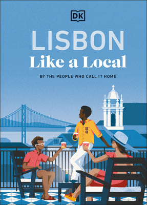 Book cover of Lisbon Like a Local: By the People Who Call It Home by Dk Travel
