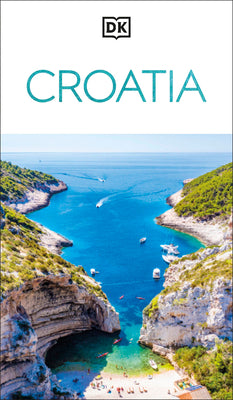 Book cover of DK Croatia: Must-See Sights. Culture & History. Detailed Maps & Tours. Covers Dubrovnik, Split, Plitvice Lakes, by Dk Travel