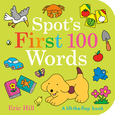 Spot's First 100 Words: A Lift-The-Flap Book by Hill, Eric book cover