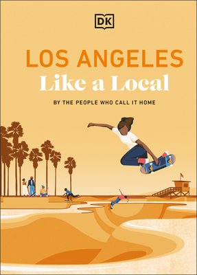 Book cover of Los Angeles Like a Local: By the People Who Call It Home by Dk Travel