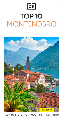 Book cover of DK Top 10 Montenegro: Top 10 Lists for Your Perfect Trip, Plus an All-Weather Folded Map by Dk Travel
