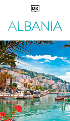 Book cover of DK Albania: Must-See Sights. Culture & History. Detailed Maps & Tours. Covers the Albanian Riviera, Tirana, Bera by Dk Travel
