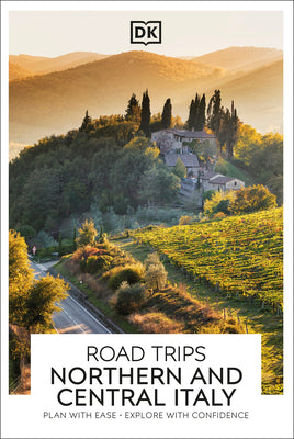 Book cover of DK Road Trips Northern and Central Italy by Dk Travel