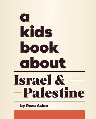 A Kids Book about Israel & Palestine by Reza Aslan book cover
