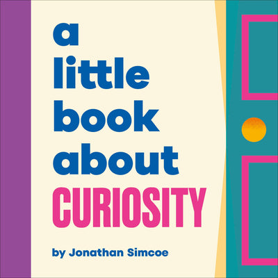 Book cover of A Little Book about Curiosity by Simcoe, Jonathan