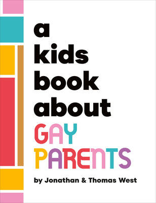 A Kids Book about Gay Parents by Jonathan West book cover