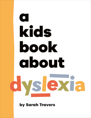 A Kids Book about Dyslexia by Sarah Travers book cover