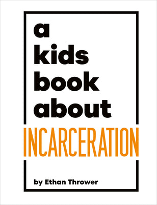 A Kids Book about Incarceration by Ethan Thrower book cover