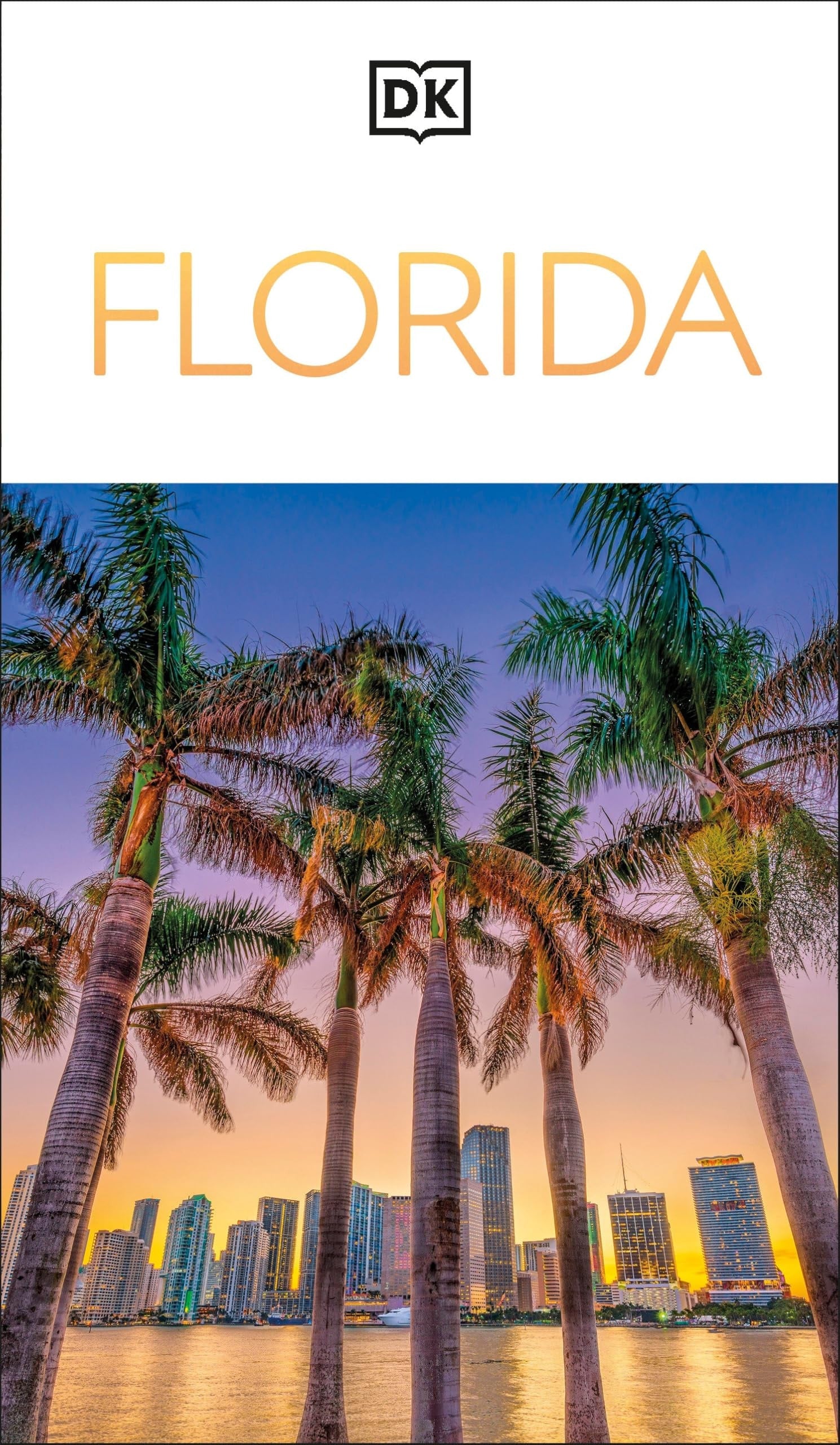Book cover of DK Florida: Must-See Sights. Culture & History. Detailed Maps & Tours. Covers Orlando, Miami, Key West, & More by Dk Travel
