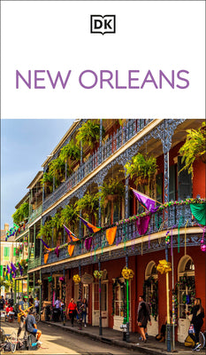 Book cover of DK New Orleans: Must-See Sights. Culture & History. Detailed Maps & Tours. Covers Bourbon Street, French Quarter, & More by Dk Travel