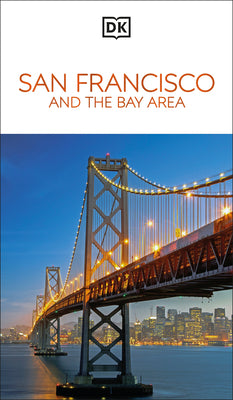 Book cover of DK San Francisco and the Bay Area: Must-See Sights. Culture & History. Detailed Maps & Tours. Area-By-Area Guide. by Dk Travel