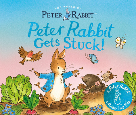 Peter Rabbit Gets Stuck!: A Peter Rabbit Lift-The-Flap Tale by Beatrix Potter book cover