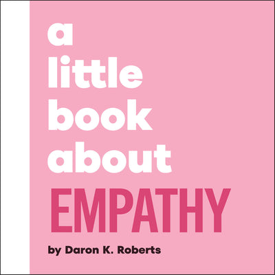 A Little Book about Empathy by Daron K. Roberts book cover