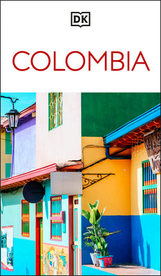 DK Colombia: Must-See Sights. Culture & History. Detailed Maps & Tours. Covers Medell by Dk Travel book cover