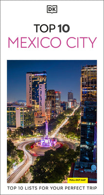 DK Top 10 Mexico City: Top 10 Lists for Your Perfect Trip, Plus an All-Weather Folded Map by Dk Travel book cover