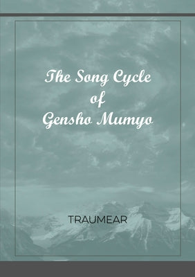 Book cover of The Song Cycle of Gensho Mumyo by Traumear