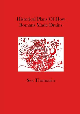 Book cover of Historical Plans Of How Romans Made Drains by Thomasin, Sez