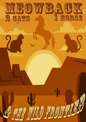 Book cover of Meowback: 2 Cats, 1 Horse & the Wild Frontier - Poo 6 by Hayden, Bicky