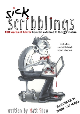 Book cover of Sick Scribblings: 100 Words of Horror from the Extreme to the Insane by Shaw, Matt