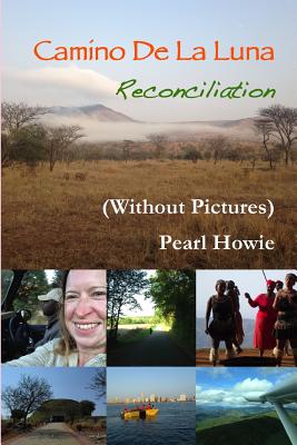 Book cover of Camino De La Luna - Reconciliation (Without Pictures) by Howie, Pearl