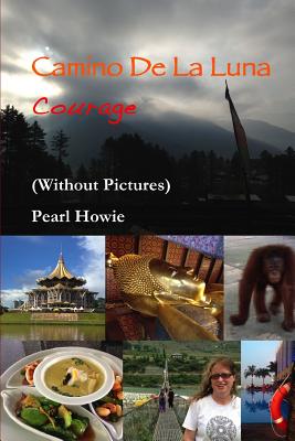 Book cover of Camino De La Luna - Courage (Without Pictures) by Howie, Pearl