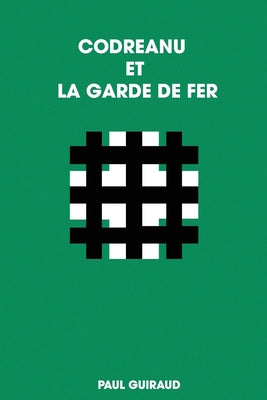 Book cover of Codreanu Et La Garde de Fer by Guiraud, Paul
